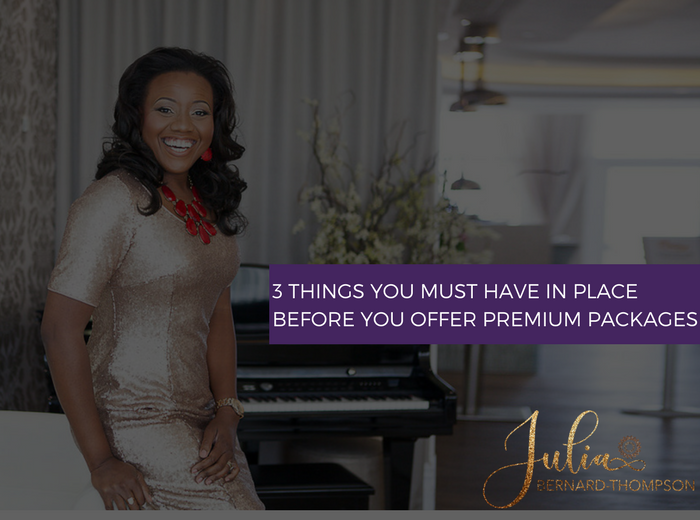 Three things you MUST have in place BEFORE you can offer Premium Packages