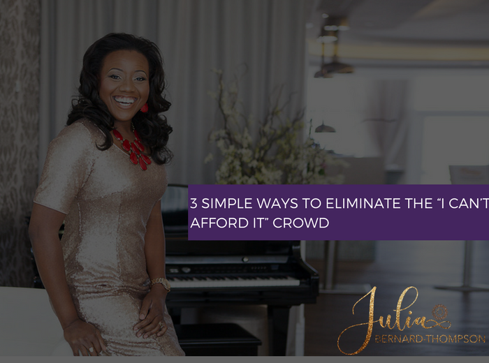 3 Simple Ways to Eliminate the “I can’t afford it” crowd